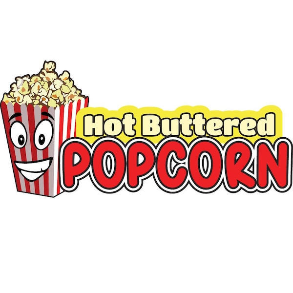 Safety Sign, 9 in Height, Vinyl, 6 in Length, Hot Buttered Popcorn, D-DC-24-Hot Buttered Popcorn